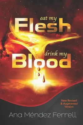 Eat My Flesh, Drink My Blood: Neue überarbeitete und ergänzte Fassung - Eat My Flesh, Drink My Blood: New Revised and Augmented Version