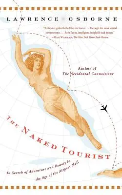 Der nackte Tourist: Auf der Suche nach Abenteuer und Schönheit im Zeitalter der Airport Mall - The Naked Tourist: In Search of Adventure and Beauty in the Age of the Airport Mall