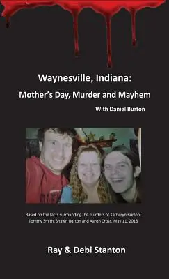 Waynesville, Indiana: Muttertag, Mord und Chaos - Waynesville, Indiana: Mother's Day, Murder and Mayhem
