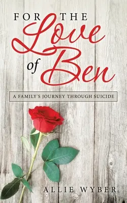 Aus Liebe zu Ben: Die Reise einer Familie durch den Selbstmord - For the Love of Ben: A Family's Journey Through Suicide