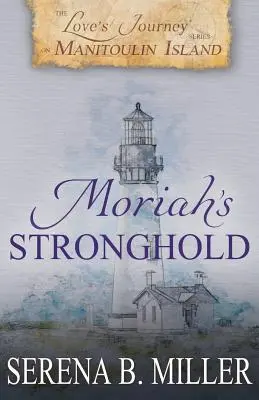 Die Reise der Liebe auf Manitoulin Island: Moriahs Festung - Love's Journey on Manitoulin Island: Moriah's Stronghold