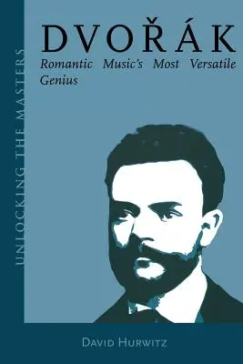 Dvorak: Das vielseitigste Genie der romantischen Musik - Dvorak: Romantic Music's Most Versatile Genius