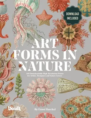 Kunstformen in der Natur von Ernst Haeckel: 100 herunterladbare hochauflösende Drucke für Künstler, Designer und Naturliebhaber - Art Forms in Nature by Ernst Haeckel: 100 Downloadable High-Resolution Prints for Artists, Designers and Nature Lovers