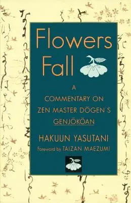 Blumen fallen: Ein Kommentar zu Dogens Genjokoan - Flowers Fall: A Commentary on Dogen's Genjokoan