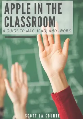 Apple im Klassenzimmer: Ein Leitfaden zu Mac, iPad und iWork - Apple In the Classroom: A Guide to Mac, iPad, and iWork