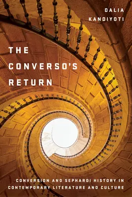 Die Rückkehr des Konvertiten: Konversion und sephardische Geschichte in der zeitgenössischen Literatur und Kultur - The Converso's Return: Conversion and Sephardi History in Contemporary Literature and Culture