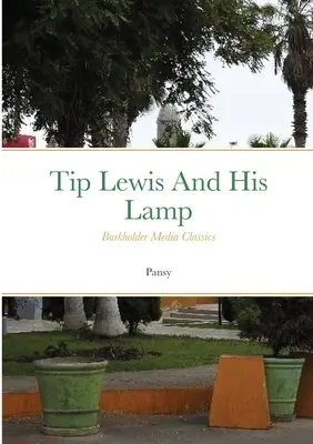 Tip Lewis und seine Lampe: Burkholder Media Classics - Tip Lewis and his Lamp: Burkholder Media Classics
