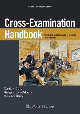 Handbuch zum Kreuzverhör: Überzeugungskraft, Strategien und Technik - Cross-Examination Handbook: Persuasion, Strategies, and Technique
