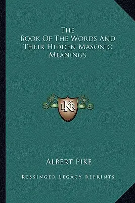 Das Buch der Worte und ihre verborgenen freimaurerischen Bedeutungen - The Book Of The Words And Their Hidden Masonic Meanings
