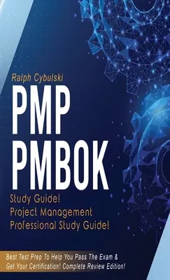 PMP PMBOK Studienführer! Studienleitfaden für die Prüfung zum Project Management Professional! Die beste Prüfungsvorbereitung, um die Prüfung zu bestehen! Vollständige Wiederholungsausgabe! - PMP PMBOK Study Guide! Project Management Professional Exam Study Guide! Best Test Prep to Help You Pass the Exam! Complete Review Edition!