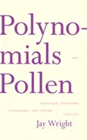 Polynome und Pollen: Gleichnisse, Sprichwörter, Paradigmen und Lobpreisungen für Lois - Polynomials and Pollen: Parables, Proverbs, Paradigms and Praise for Lois