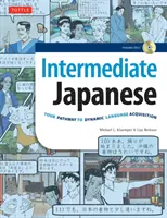 Japanisch für Fortgeschrittene: Ihr Weg zum dynamischen Spracherwerb (inklusive Audio-CD) - Intermediate Japanese: Your Pathway to Dynamic Language Acquisition (Audio CD Included)