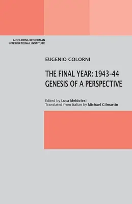 Das letzte Jahr: 1943-44 Genese einer Perspektive - The Final Year: 1943-44 Genesis of a Perspective