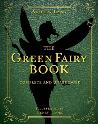 The Green Fairy Book, 3: Vollständig und ungekürzt - The Green Fairy Book, 3: Complete and Unabridged