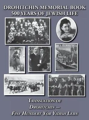 Drohitchin Memorial (Yizkor) Book - 500 Years of Jewish Life (Drohiczyn, Belarus) Übersetzung von Drohitchin - Finf Hundert Yor Yidish Lebn - Drohitchin Memorial (Yizkor) Book - 500 Years of Jewish Life (Drohiczyn, Belarus) Translation of Drohitchin - Finf Hundert Yor Yidish Lebn