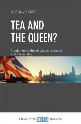 Tee und die Königin? Britische Grundwerte, Schulen und Staatsbürgerschaft - Tea and the Queen?: Fundamental British Values, Schools and Citizenship