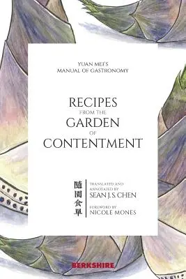 Rezepte aus dem Garten der Genugtuung: Yuan Mei's Handbuch der Gastronomie - Recipes from the Garden of Contentment: Yuan Mei's Manual of Gastronomy