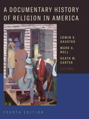 Eine dokumentarische Geschichte der Religion in Amerika - A Documentary History of Religion in America