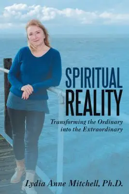 Spirituelle Realität: Die Verwandlung des Gewöhnlichen in das Außergewöhnliche - Spiritual Reality: Transforming the Ordinary into the Extraordinary