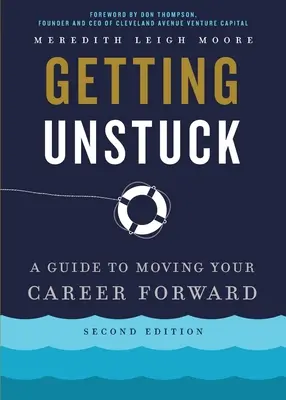Aus der Sackgasse herauskommen: Ein Leitfaden für Ihren beruflichen Aufstieg - Getting Unstuck: A Guide to Moving Your Career Forward