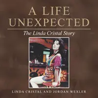 Ein unerwartetes Leben: Die Geschichte von Linda Cristal - A Life Unexpected: The Linda Cristal Story
