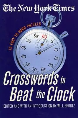 The New York Times Kreuzworträtsel, um die Zeit zu schlagen: 75 leichte bis schwere Rätsel - The New York Times Crosswords to Beat the Clock: 75 Easy to Hard Puzzles