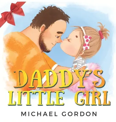 Daddy's Little Girl: Kinderbuch über ein süßes Mädchen und ihren Superhelden-Papa - Daddy's Little Girl: Childrens book about a Cute Girl and her Superhero Dad