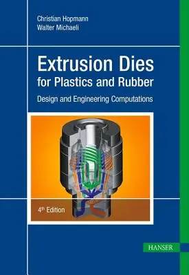 Extrusionswerkzeuge für Kunststoffe und Gummi 4e: Konstruktion und technische Berechnungen - Extrusion Dies for Plastics and Rubber 4e: Design and Engineering Computations