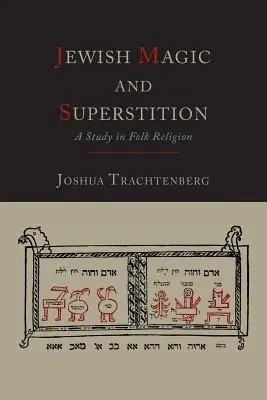 Jüdische Magie und Aberglaube: Eine Studie zur Volksreligion - Jewish Magic and Superstition: A Study in Folk Religion
