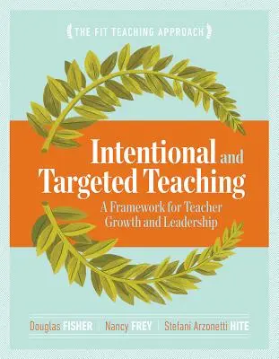 Intentionales und zielgerichtetes Unterrichten: Ein Rahmen für das Wachstum und die Führung von Lehrern - Intentional and Targeted Teaching: A Framework for Teacher Growth and Leadership