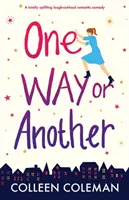 Auf die eine oder andere Weise: Eine romantische Komödie, die zum Lachen anregt - One Way or Another: A totally uplifting laugh out loud romantic comedy