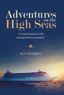 Abenteuer auf hoher See: Ein Reisetagebuch mit unerwarteten Begegnungen - Adventures on the High Seas: A Travel Journal with Unexpected Encounters