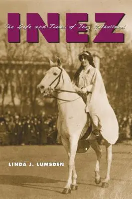 Inez: Das Leben und die Zeiten von Inez Milholland - Inez: The Life and Times of Inez Milholland