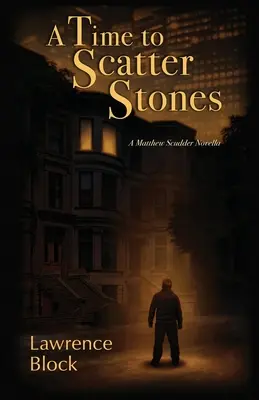 Eine Zeit, Steine zu streuen: Eine Matthew Scudder-Novelle - A Time to Scatter Stones: A Matthew Scudder Novella