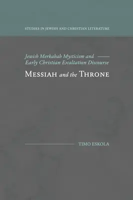 Der Messias und der Thron: Jüdische Merkabah-Mystik und frühchristlicher Erhöhungsdiskurs - Messiah and the Throne: Jewish Merkabah Mysticism and Early Christian Exaltation Discourse