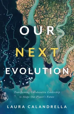 Unsere nächste Evolution: Transforming Collaborative Leadership zur Gestaltung der Zukunft unseres Planeten - Our Next Evolution: Transforming Collaborative Leadership to Shape Our Planet's Future