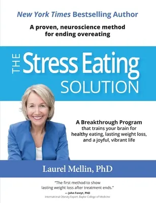Die Lösung des Stressessens: Eine bewährte, neurowissenschaftliche Methode zur Beendigung des Überessens - The Stress Eating Solution: A Proven, Neuroscience Method for Ending Overeating