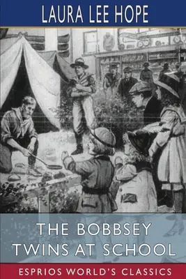 Die Bobbsey-Zwillinge in der Schule (Esprios-Klassiker) - The Bobbsey Twins at School (Esprios Classics)