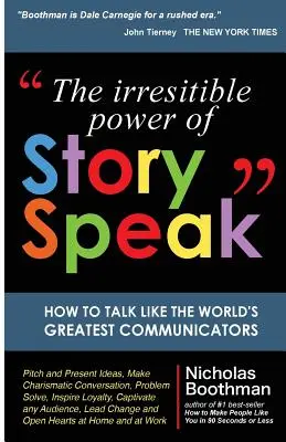 Die unwiderstehliche Kraft von StorySpeak: Wie man wie die weltbesten Kommunikatoren spricht - The Irresistible Power of StorySpeak: How to Talk Like the Worlds Greatest Communicators