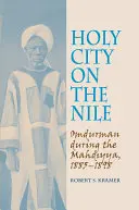 Heilige Stadt am Nil: Omdurman während der Mahdiyya, 1885-1898 - Holy City on the Nile: Omdurman During the Mahdiyya, 1885-1898