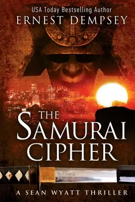 Die Samurai-Chiffre: Ein Sean Wyatt-Thriller - The Samurai Cipher: A Sean Wyatt Thriller