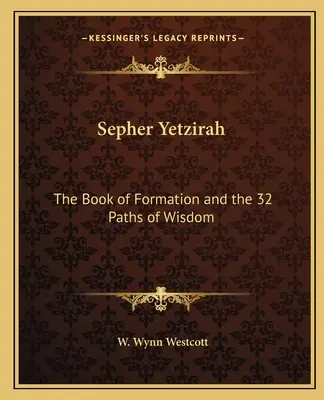 Sepher Yetzirah: Das Buch der Formation und die 32 Pfade der Weisheit - Sepher Yetzirah: The Book of Formation and the 32 Paths of Wisdom