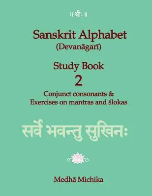Sanskrit Alphabet (Devanagari) Studienbuch Band 2 Konjunktionale Konsonanten & Übungen zu Mantras und Slokas - Sanskrit Alphabet (Devanagari) Study Book Volume 2 Conjunct consonants & Exercises on mantras and slokas