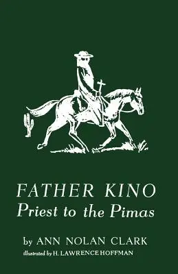 Pater Kino: Priester der Pimas - Father Kino: Priest to the Pimas