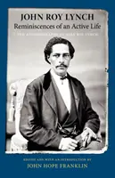 Reminiszenzen an ein aktives Leben: Die Autobiographie von John Roy Lynch - Reminiscences of an Active Life: The Autobiography of John Roy Lynch
