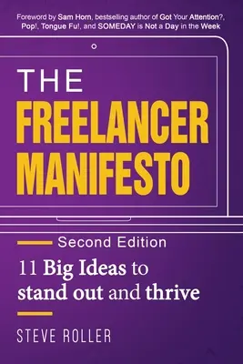 Das Manifest für Freiberufler Zweite Ausgabe: 11 große Ideen, um sich abzuheben und erfolgreich zu sein - The Freelancer Manifesto Second Edition: 11 Big Ideas to stand out and thrive