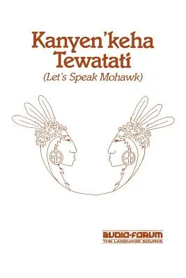 Kanyen'keha Tewatati: Sprechen wir Mohawk - Kanyen'keha Tewatati: Let's Speak Mohawk