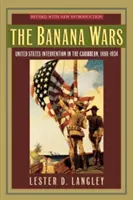 Die Bananenkriege: Die Intervention der Vereinigten Staaten in der Karibik, 1898-1934 - The Banana Wars: United States Intervention in the Caribbean, 1898-1934