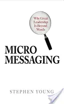 Micromessaging: Warum große Führung mehr ist als Worte - Micromessaging: Why Great Leadership Is Beyond Words