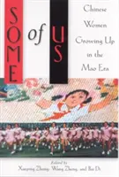 Einige von uns: Chinesische Frauen, die in der Mao-Ära aufwuchsen - Some of Us: Chinese Women Growing Up in the Mao Era
